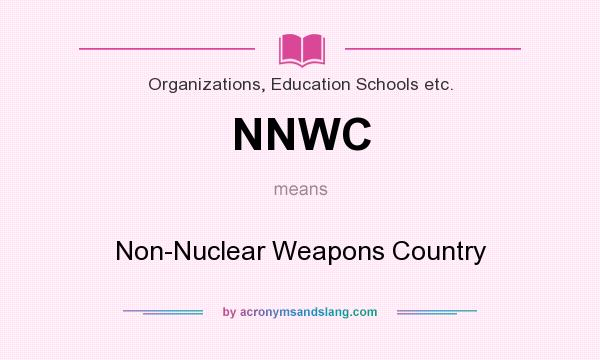 What does NNWC mean? It stands for Non-Nuclear Weapons Country