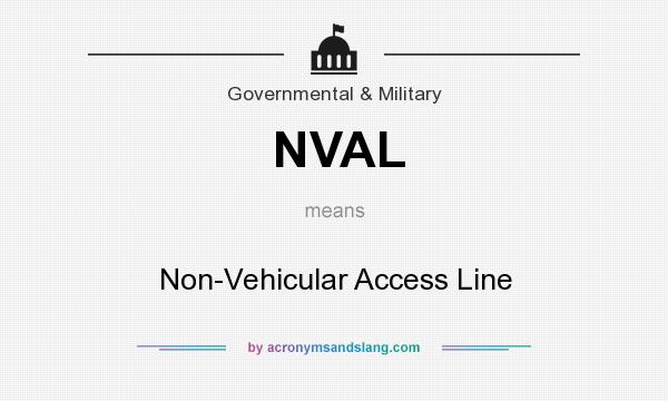 What does NVAL mean? It stands for Non-Vehicular Access Line