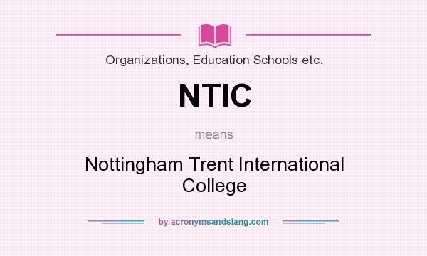 What does NTIC mean? It stands for Nottingham Trent International College