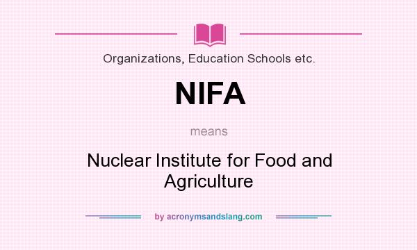 What does NIFA mean? It stands for Nuclear Institute for Food and Agriculture