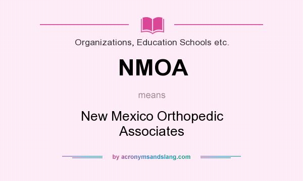 What does NMOA mean? It stands for New Mexico Orthopedic Associates