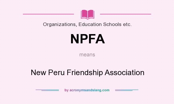 What does NPFA mean? It stands for New Peru Friendship Association