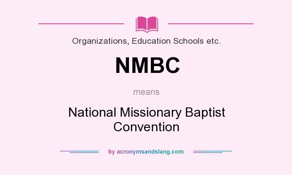 What does NMBC mean? It stands for National Missionary Baptist Convention