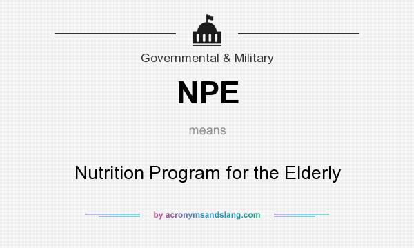 What does NPE mean? It stands for Nutrition Program for the Elderly