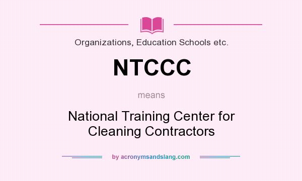 What does NTCCC mean? It stands for National Training Center for Cleaning Contractors