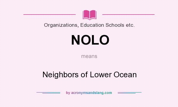 What does NOLO mean? It stands for Neighbors of Lower Ocean