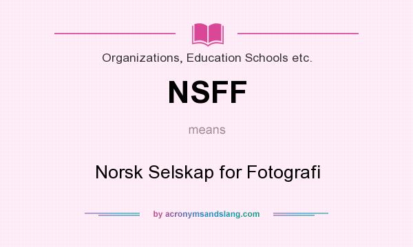 What does NSFF mean? It stands for Norsk Selskap for Fotografi