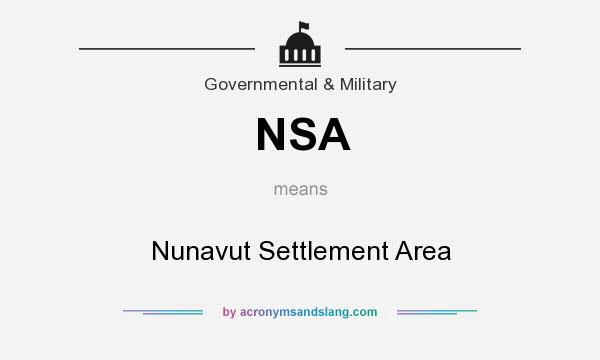 What does NSA mean? It stands for Nunavut Settlement Area