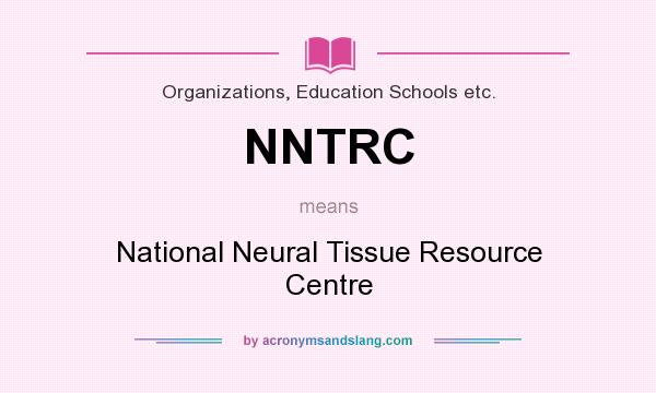 What does NNTRC mean? It stands for National Neural Tissue Resource Centre