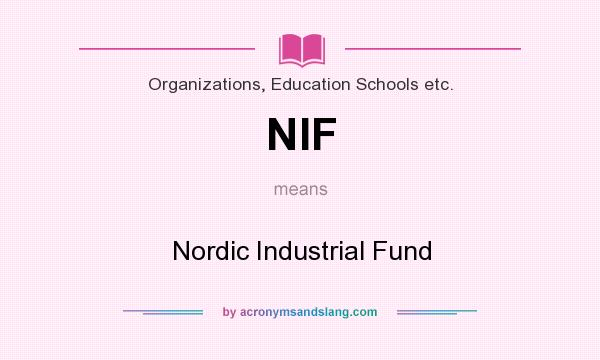 What does NIF mean? It stands for Nordic Industrial Fund