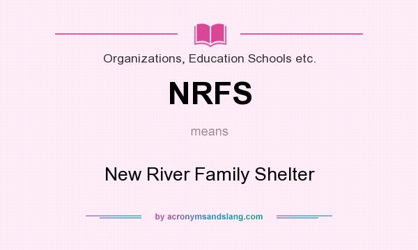 What does NRFS mean? It stands for New River Family Shelter
