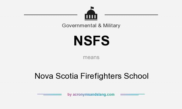 What does NSFS mean? It stands for Nova Scotia Firefighters School