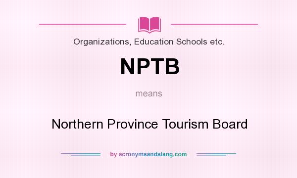 What does NPTB mean? It stands for Northern Province Tourism Board