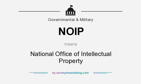 What does NOIP mean? It stands for National Office of Intellectual Property