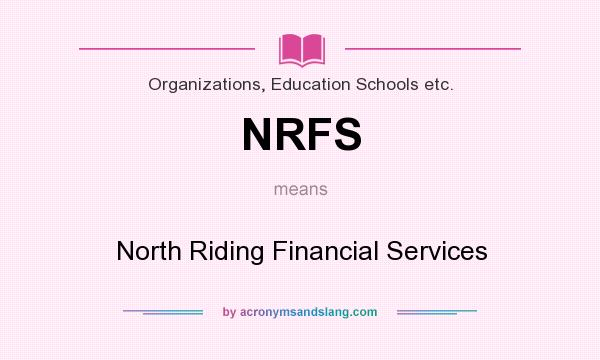 What does NRFS mean? It stands for North Riding Financial Services