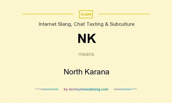 What does NK mean? It stands for North Karana