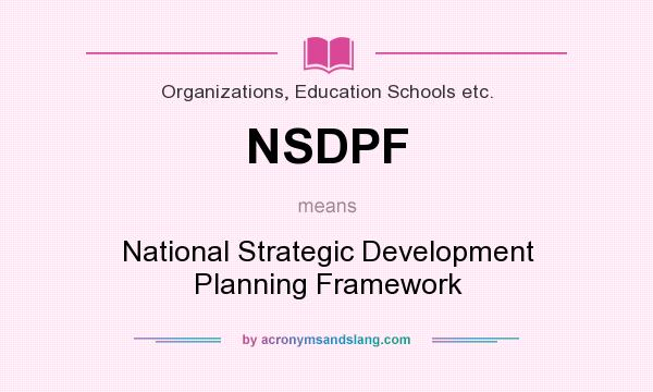 What does NSDPF mean? It stands for National Strategic Development Planning Framework