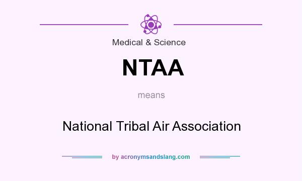 What does NTAA mean? It stands for National Tribal Air Association