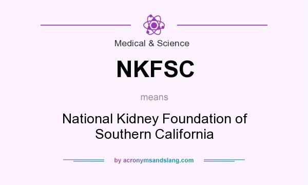 What does NKFSC mean? It stands for National Kidney Foundation of Southern California