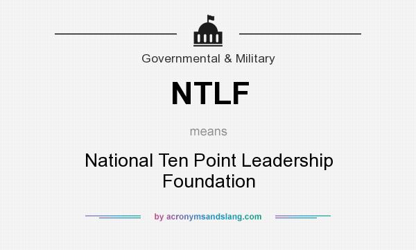 What does NTLF mean? It stands for National Ten Point Leadership Foundation