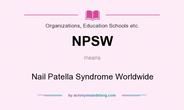 What does NPSW mean? It stands for Nail Patella Syndrome Worldwide