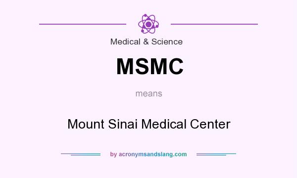 What does MSMC mean? It stands for Mount Sinai Medical Center