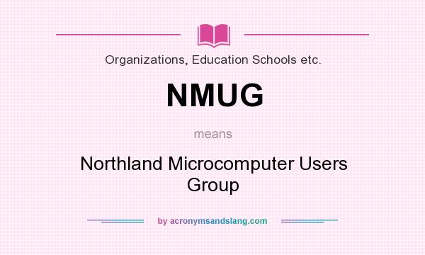 What does NMUG mean? It stands for Northland Microcomputer Users Group