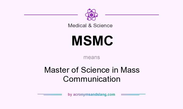What does MSMC mean? It stands for Master of Science in Mass Communication