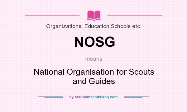 What does NOSG mean? It stands for National Organisation for Scouts and Guides