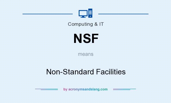 What does NSF mean? It stands for Non-Standard Facilities