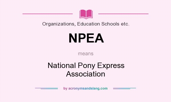 What does NPEA mean? It stands for National Pony Express Association