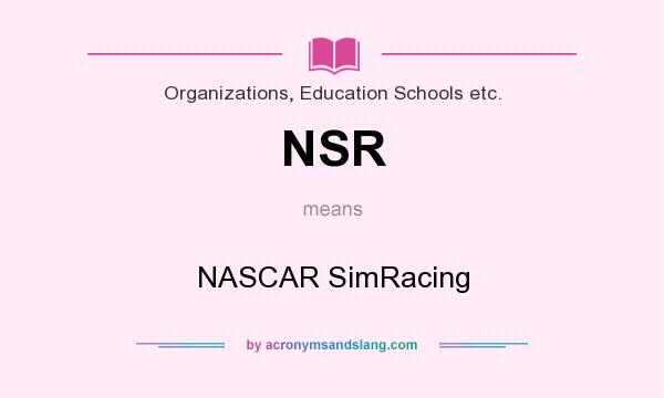What does NSR mean? It stands for NASCAR SimRacing