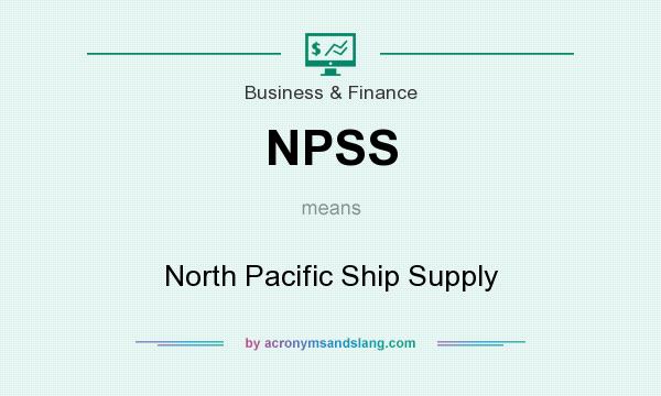 What does NPSS mean? It stands for North Pacific Ship Supply