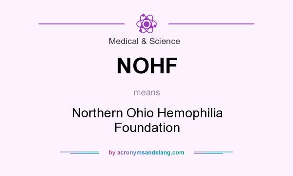 What does NOHF mean? It stands for Northern Ohio Hemophilia Foundation