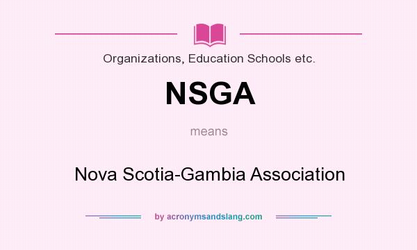 What does NSGA mean? It stands for Nova Scotia-Gambia Association