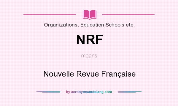 What does NRF mean? It stands for Nouvelle Revue Française