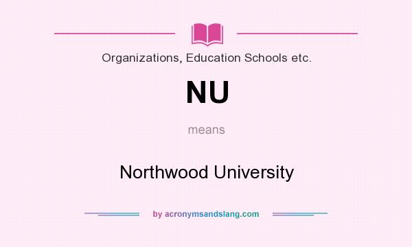 What does NU mean? It stands for Northwood University