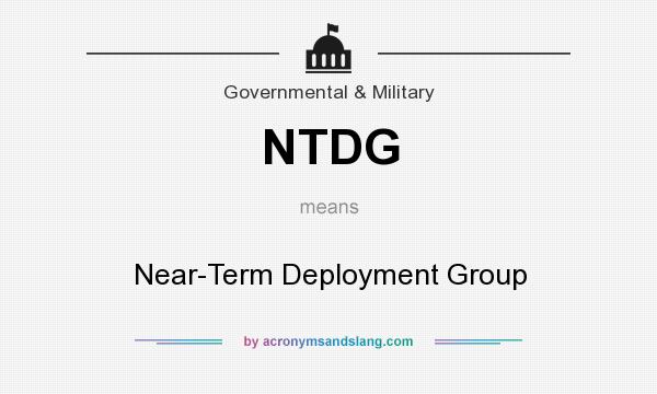 What does NTDG mean? It stands for Near-Term Deployment Group
