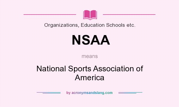 What does NSAA mean? It stands for National Sports Association of America