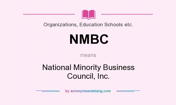 What does NMBC mean? It stands for National Minority Business Council, Inc.