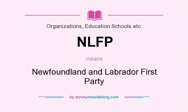 What does NLFP mean? It stands for Newfoundland and Labrador First Party