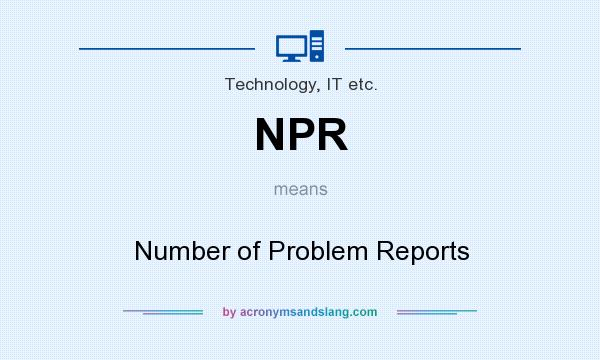 What does NPR mean? It stands for Number of Problem Reports
