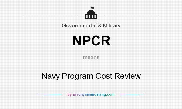 What does NPCR mean? It stands for Navy Program Cost Review