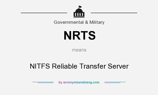 What does NRTS mean? It stands for NITFS Reliable Transfer Server