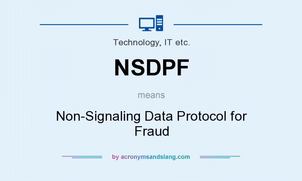 What does NSDPF mean? It stands for Non-Signaling Data Protocol for Fraud