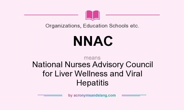 What does NNAC mean? It stands for National Nurses Advisory Council for Liver Wellness and Viral Hepatitis
