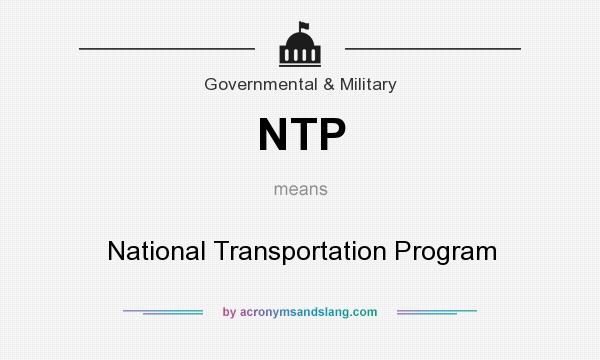 What does NTP mean? It stands for National Transportation Program
