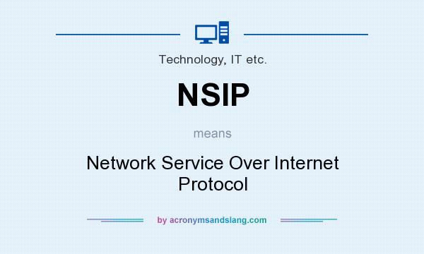 What does NSIP mean? It stands for Network Service Over Internet Protocol