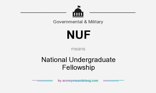 What does NUF mean? It stands for National Undergraduate Fellowship