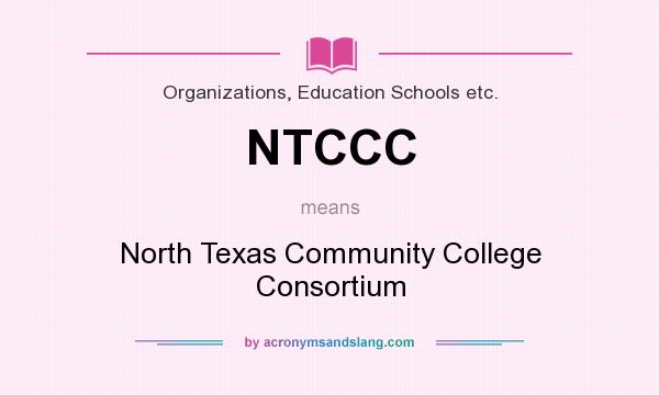 What does NTCCC mean? It stands for North Texas Community College Consortium